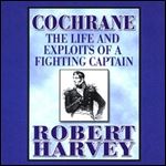Cochrane: The Life and Exploits of a Fighting Captain [Audiobook]