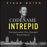 Codename Intrepid: The Spymaster Who Changed World War II [Audiobook]