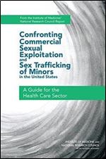 Confronting Commercial Sexual Exploitation and Sex Trafficking of Minors in the United States: A Guide for the Health Care Sect