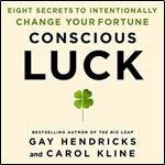 Conscious Luck: Eight Secrets to Intentionally Change Your Fortune [Audiobook]