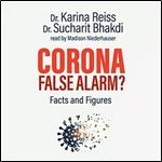 Corona, False Alarm?: Facts and Figures [Audiobook]