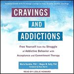 Cravings and Addictions: Free Yourself from the Struggle of Addictive Behavior with Acceptance and Commitment Therapy [Audiobook]