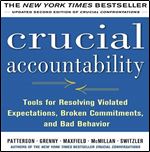Crucial Accountability, Second Edition: Tools for Resolving Violated Expectations, Broken Commitments, and Bad Behavior [Audiobook]