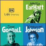 DK Life Stories: Amelia Earhart Jane Goodall Katherine Johnson [Audiobook]