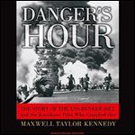 Danger's Hour: The Story of the USS Bunker Hill and the Kamikaze Pilot Who Crippled Her [Audiobook]