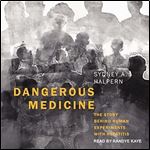 Dangerous Medicine: The Story Behind Human Experiments with Hepatitis [Audiobook]