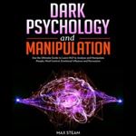 Dark Psychology and Manipulation Use the Ultimate Guide to Learn NLP to Analyze and Manipulate People... [Audiobook]