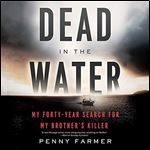 Dead in the Water: My Forty-Year Search for My Brother's Killer [Audiobook]