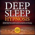 Deep Sleep Hypnosis: Guided Meditation to Defeat Insomnia and Reduce Anxiety for a Peaceful Sleep: Fall Asleep Instantly and Wake Up Full of Energy + Positive Affirmations for Stressed Adults [Audiobo