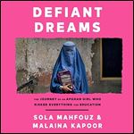 Defiant Dreams The Journey of an Afghan Girl Who Risked Everything for Education [Audiobook]