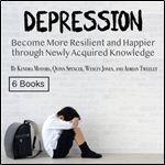 Depression Become More Resilient and Happier through Newly Acquired Knowledge [Audiobook]