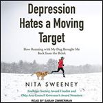 Depression Hates a Moving Target: How Running With My Dog Brought Me Back From the Brink [Audiobook]