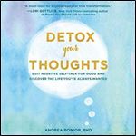 Detox Your Thoughts: Quit Negative Self-Talk for Good and Discover the Life You've Always Wanted [Audiobook]