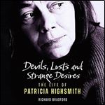 Devils, Lusts and Strange Desires: The Life of Patricia Highsmith [Audiobook]