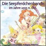 Die Seepferdchenbande im Jahre 2555 n. Chr. by Wolfgang Wilhelm [Audiobook]