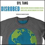 Disrobed: How Clothing Predicts Economic Cycles, Saves Lives, and Determines the Future [Audiobook]