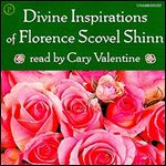 Divine Inspirations of Florence Scovel Shinn [Audiobook]