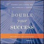Double Your Success: Principles to Build a Multimillion-Dollar Business [Audiobook]