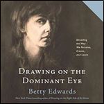 Drawing on the Dominant Eye: Decoding the Way We Perceive, Create, and Learn [Audiobook]
