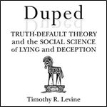 Duped: Truth-Default Theory and the Social Science of Lying and Deception [Audiobook]
