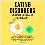 Eating Disorders Anorexia, Bulimia and Binge Eating How to Recover Effectively [Audiobook]