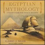 Egyptian Mythology: A Traveler's Guide from Aswan to Alexandria [Audiobook]