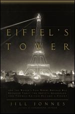 Eiffel's Tower: And the World's Fair Where Buffalo Bill Beguiled Paris, the Artists Quarreled, and Thomas Edison Became a Count (Audiobook)
