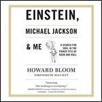 Einstein, Michael Jackson & Me A Search for Soul in the Power Pits of Rock and Roll [Audiobook]