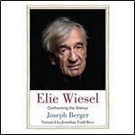 Elie Wiesel Confronting the Silence [Audiobook]