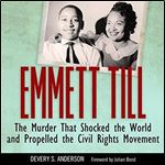 Emmett Till: The Murder That Shocked the World and Propelled the Civil Rights Movement [Audiobook]