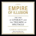 Empire of Illusion: The End of Literacy and the Triumph of Spectacle [Audiobook]