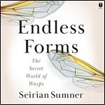 Endless Forms: The Secret World of Wasps [Audiobook]