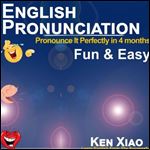 English Pronunciation: Pronounce It Perfectly in 4 Months Fun & Easy [Audiobook]