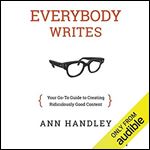 Everybody Writes: Your Go-To Guide to Creating Ridiculously Good Content [Audiobook]