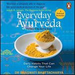 Everyday Ayurveda: Daily Habits That Can Change Your Life in a Day [Audiobook]