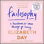 Failosophy: A Handbook for When Things Go Wrong [Audiobook]