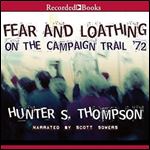 Fear and Loathing: On the Campaign Trail '72 [Audiobook]