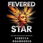 Fevered Star Between Earth and Sky, Book 2 [Audiobook]