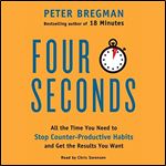 Four Seconds All the Time You Need to Stop Counter-Productive Habits and Get the Results You Want [Audiobook]