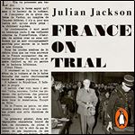 France on Trial The Case of Marshal Petain [Audiobook]