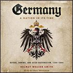 Germany: A Nation in Its Time: Before, During, and After Nationalism, 1500-2000 [Audiobook]