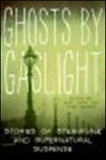 Ghosts by Gaslight: Stories of Steampunk and Supernatural Suspense [AudioBook]