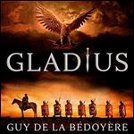 Gladius: Living, Fighting and Dying in the Roman Army [Audiobook]