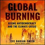 Global Burning: Rising Antidemocracy and the Climate Crisis [Audiobook]