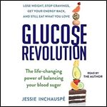 Glucose Revolution: The Life-Changing Power of Balancing Your Blood Sugar [Audiobook]