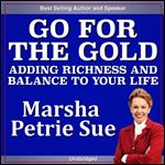 Go for the Gold: Adding Richness and Balance to YOUR Life [Audiobook]