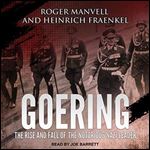 Goering: The Rise and Fall of the Notorious Nazi Leader [Audiobook]