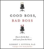 Good Boss, Bad Boss: How to Be the Best... and Learn from the Worst (Audiobook)