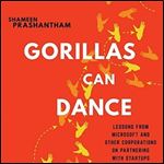 Gorillas Can Dance: Lessons from Microsoft and Other Corporations on Partnering with Startups [Audiobook]