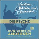 H.C. Andersen - Samtliche Marchen und Geschichten: Die Psyche [Audiobook]
